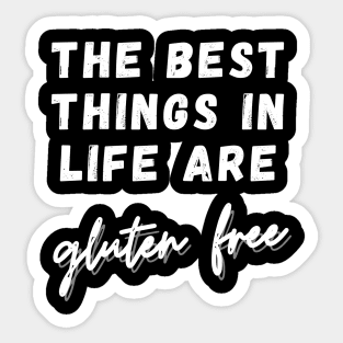 The best things in life are GLUTEN FREE Sticker
